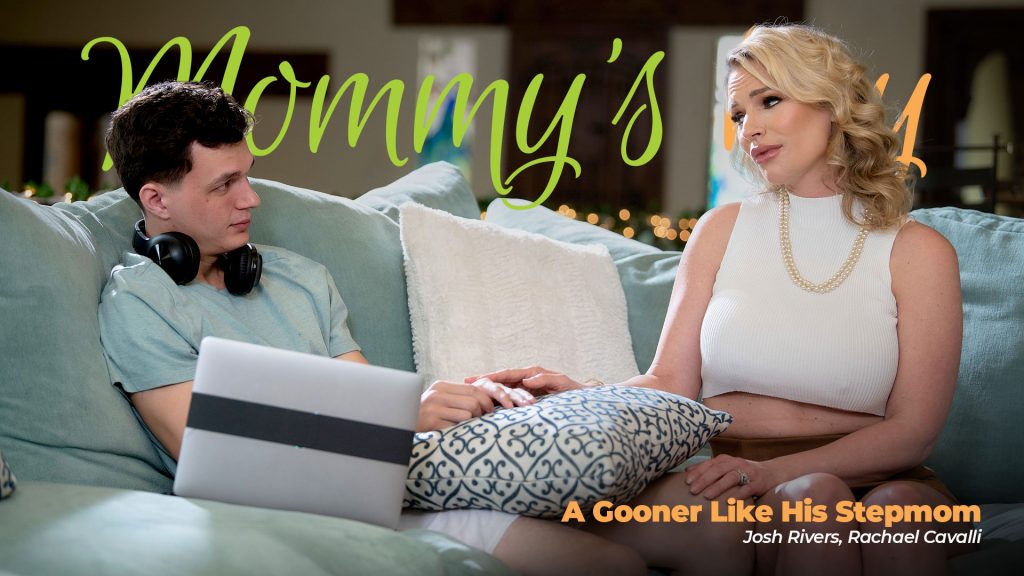 Mommys Boy - A Gooner Like His Stepmom - Josh Rivers, Rachael Cavalli - Full Video Porn!