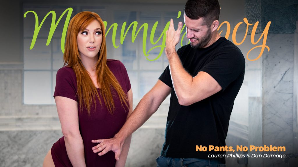 Mommys Boy - No Pants, No Problem - Lauren Phillips, Dan Damage - Full Video Porn!
