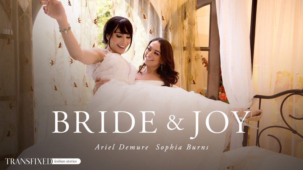 Transfixed - Bride & Joy - Ariel Demure, Sophia Burns - Full Video Porn!