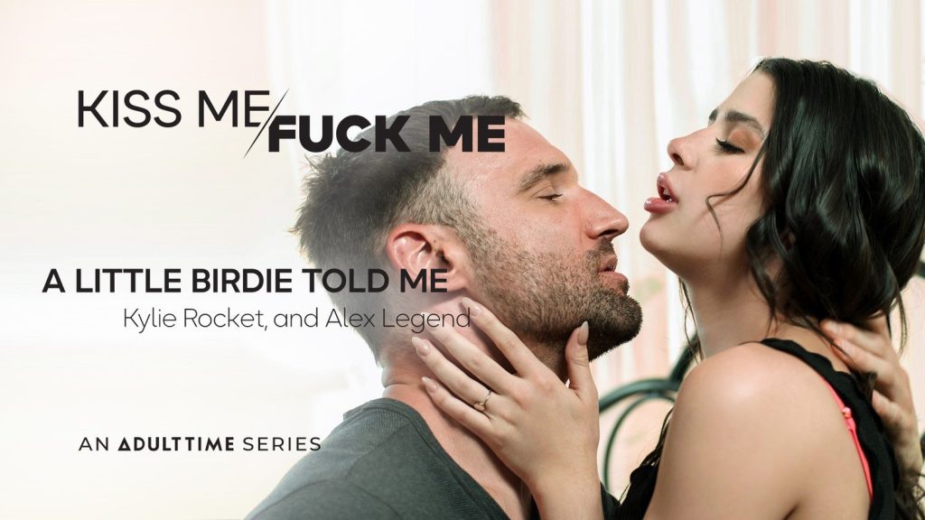 Kiss Me / Fuck Me – A Little Birdie Told Me – Alex Legend, Kylie Rocket - Full Video Porn!