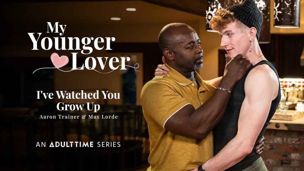 My Younger Lover – I’ve Watched You Grow Up – Aaron Trainer, Max Lorde - Full Video Porn!