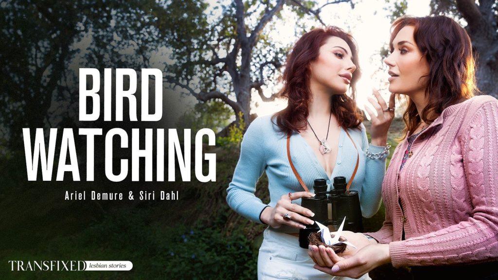 Transfixed - Bird Watching – Siri Dahl, Ariel Demure - Full Video Porn!