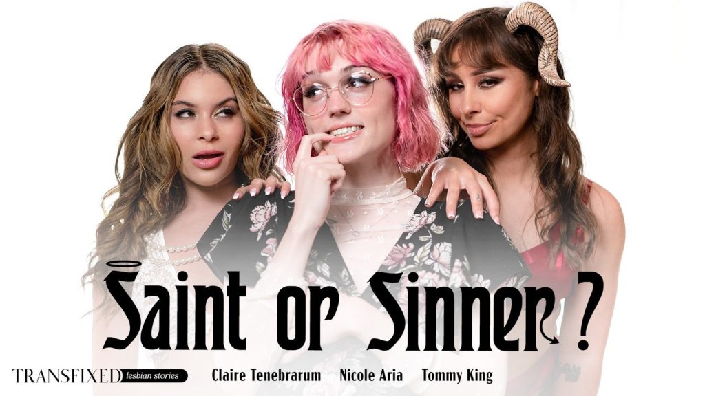 Transfixed - Saint Or Sinner – Claire Tenebrarum, Nicole Aria, Tommy King - Full Video Porn!