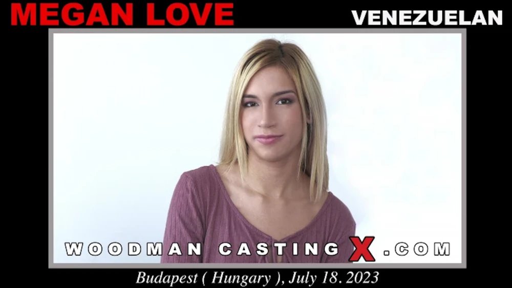 Woodman Casting X - Megan Love casting - Full Video Porn!