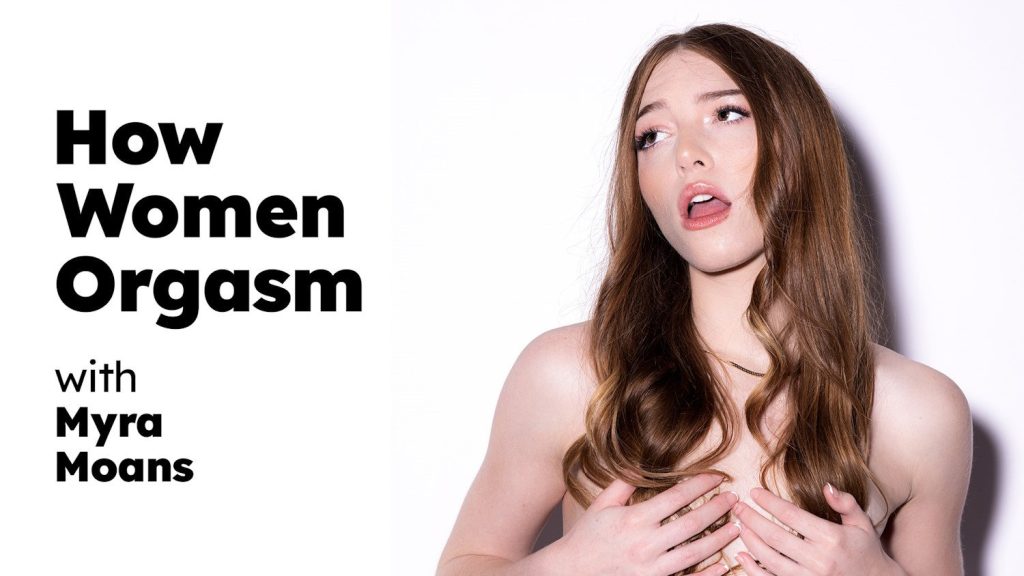 How Women Orgasm – Myra Moans - Full Video Porn!