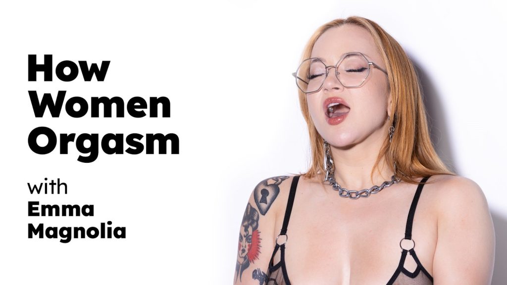 How Women Orgasm – Emma Magnolia - Full Video Porn!