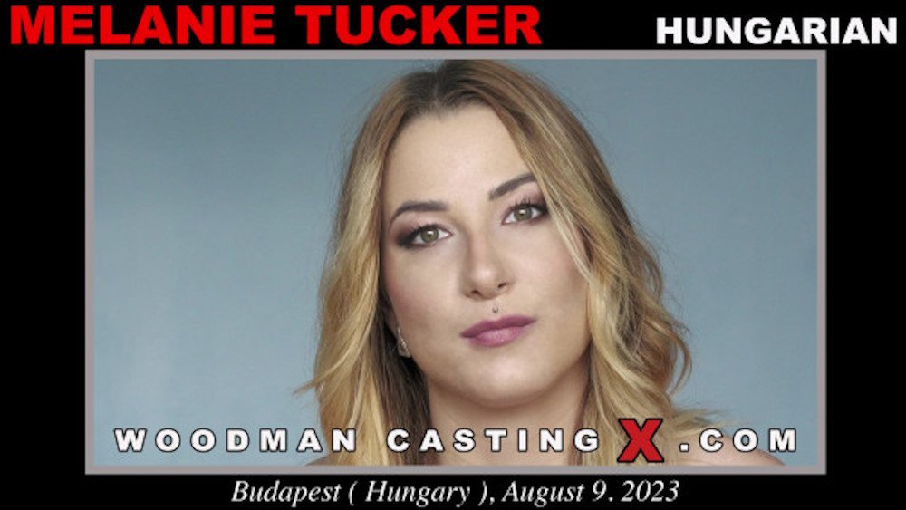 Woodman Casting X - Melanie Tucker casting - Full Video Porn!