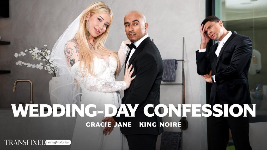 Transfixed - Wedding-Day Confession – Gracie Jane, King Noire - Full Video Porn!