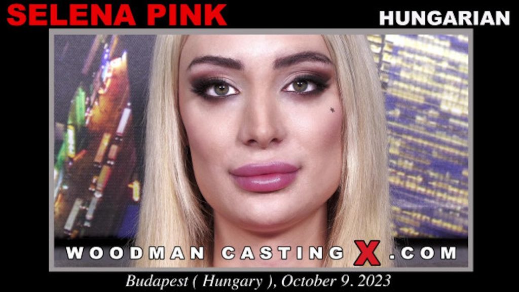 Woodman Casting X - Selina Pink casting - Full Video Porn!