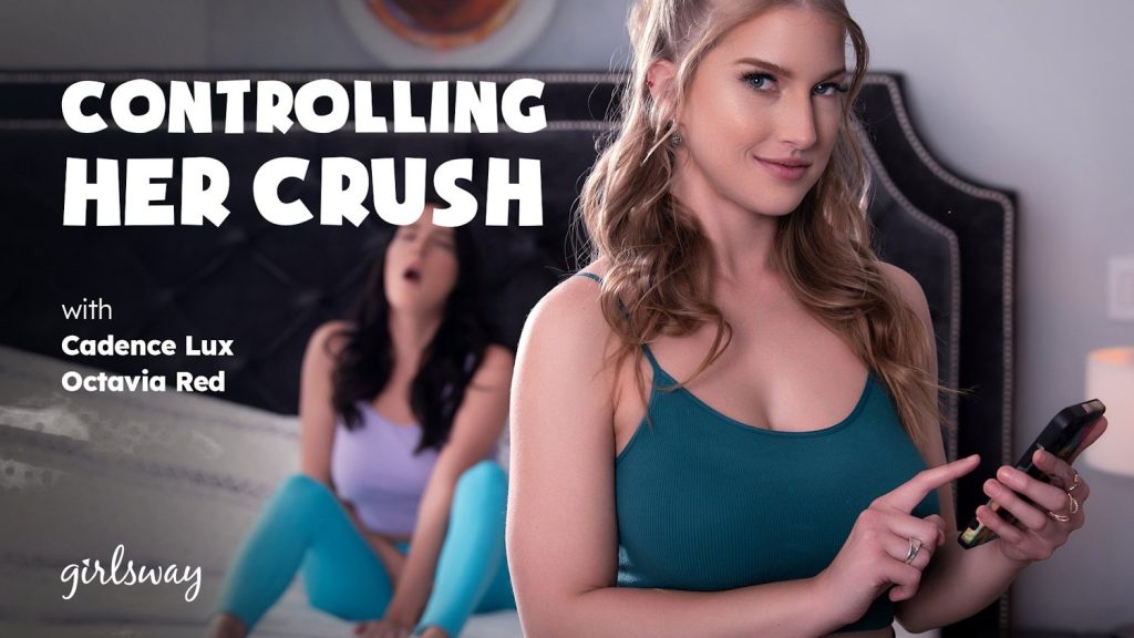 Girlsway – Controlling Her Crush – Cadence Lux, Octavia Red - Full Video Porn!