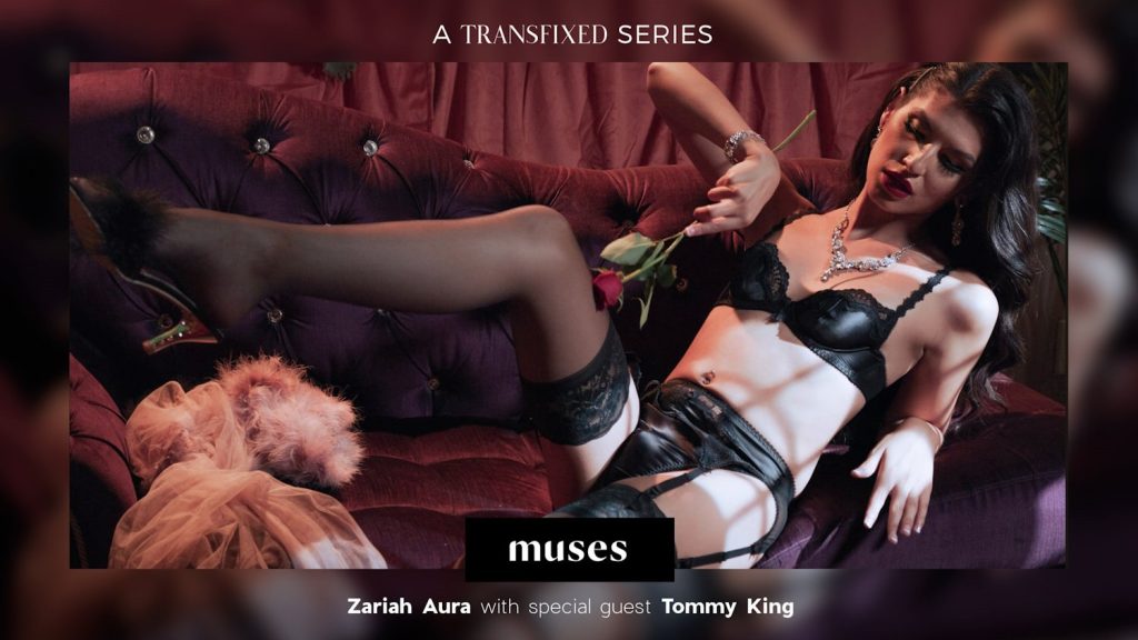 Transfixed - Muses: Zariah Aura – Tommy King - Full Video Porn!