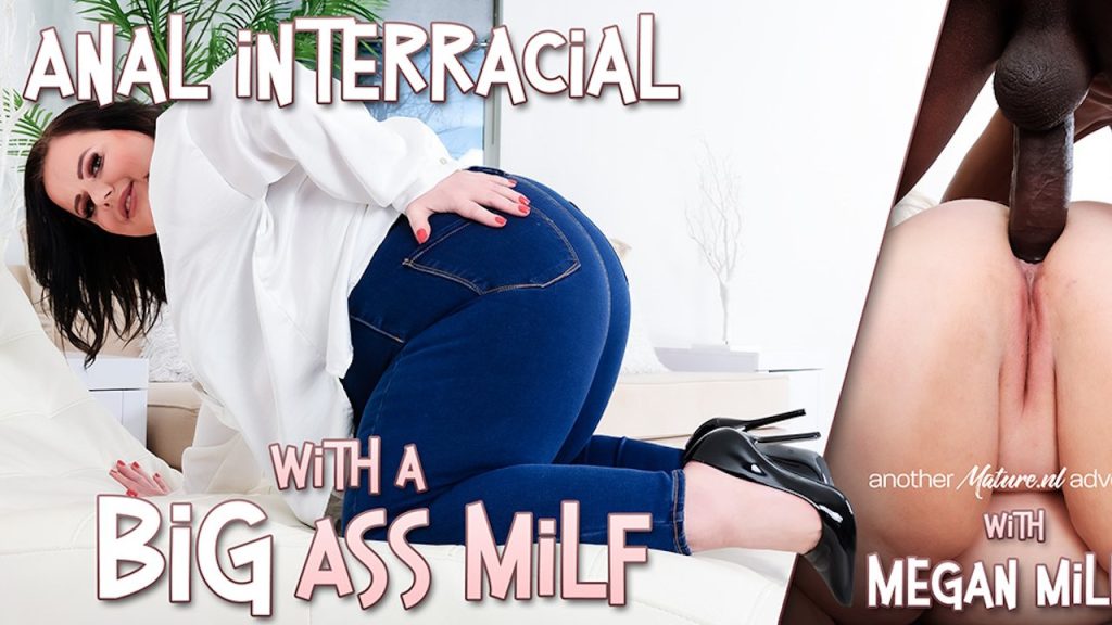 MatureNL - Megan Milly is a British big ass curvy MILF that loves big black cocks anal fucking her ass - Full Video Porn!