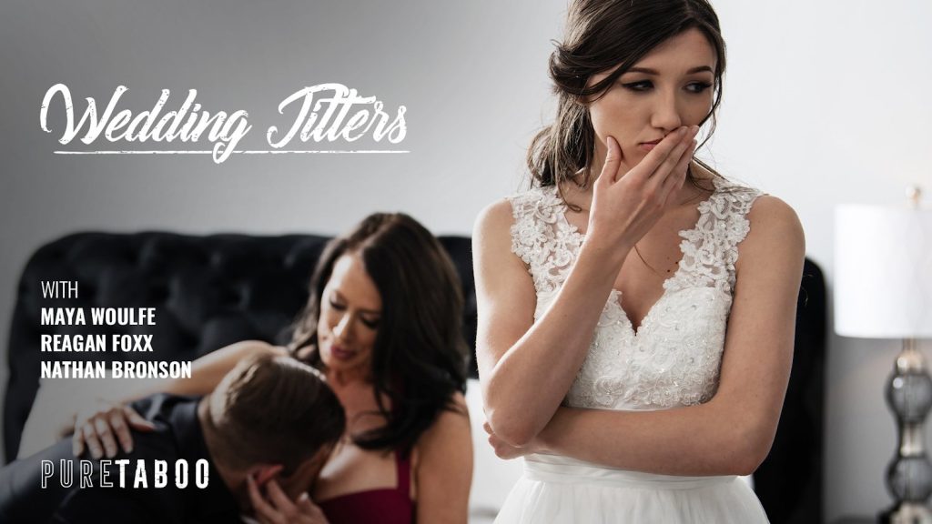 Pure Taboo - Wedding Jitters – Reagan Foxx, Nathan Bronson, Maya Woulfe - Full Video Porn!
