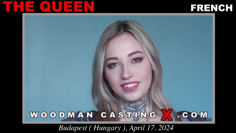 Woodman Casting X - The Queen casting - Full Video Porn