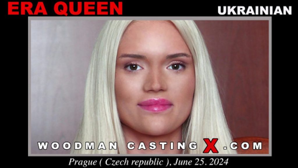 Woodman Casting X - Era Queen casting - Full Video Porn